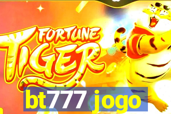 bt777 jogo