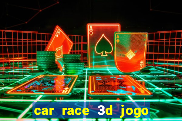 car race 3d jogo de carros