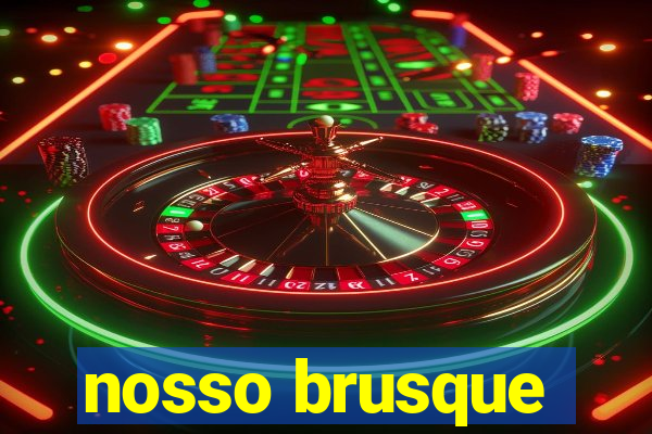 nosso brusque