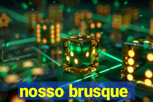 nosso brusque