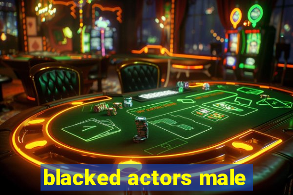 blacked actors male