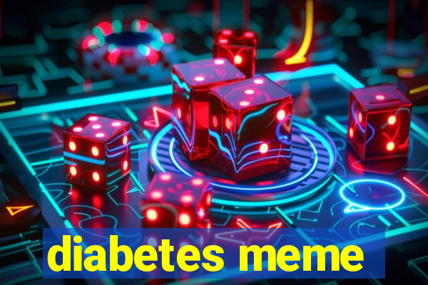 diabetes meme