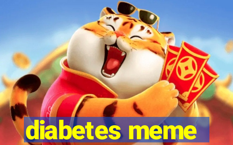 diabetes meme