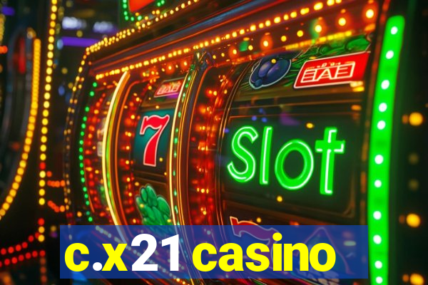 c.x21 casino