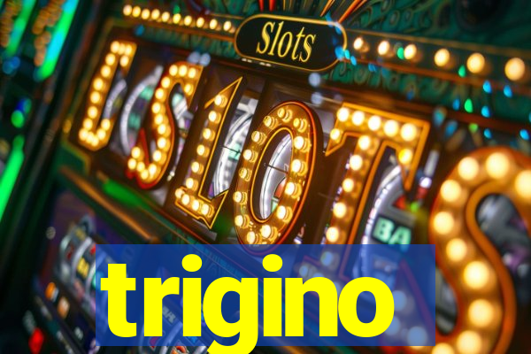 trigino