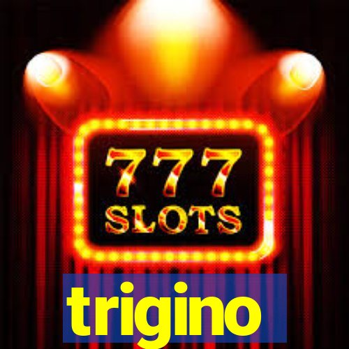 trigino