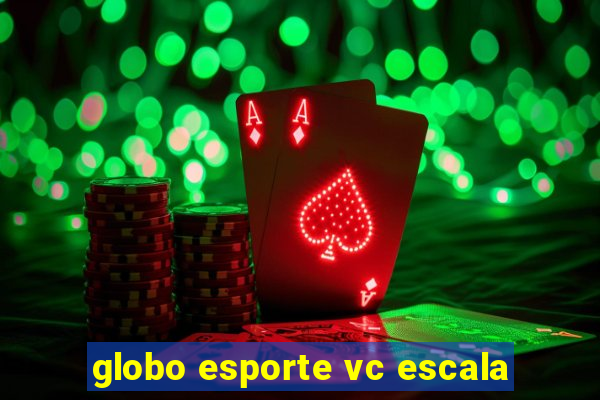 globo esporte vc escala