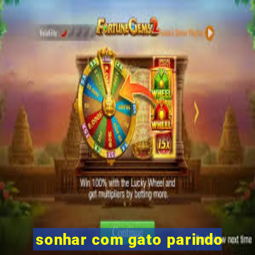 sonhar com gato parindo