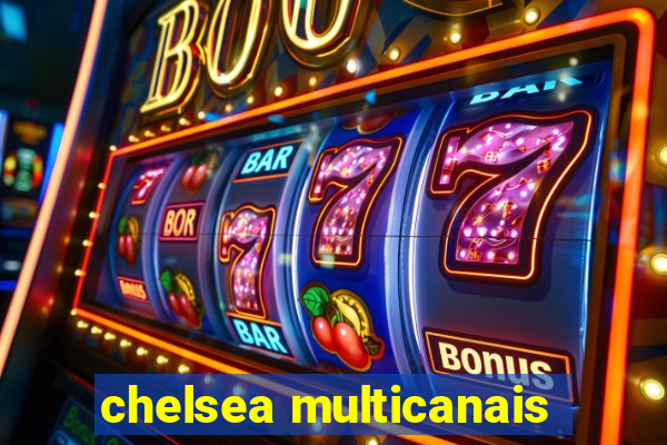 chelsea multicanais