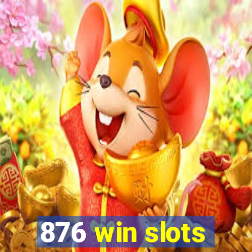 876 win slots