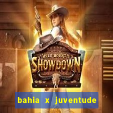 bahia x juventude onde assistir