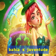 bahia x juventude onde assistir