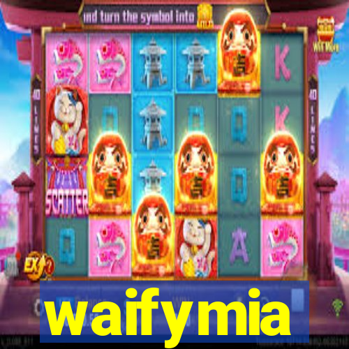 waifymia