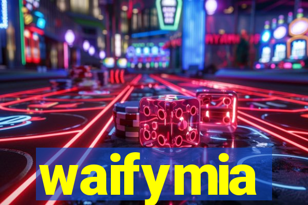 waifymia