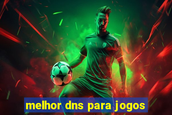 melhor dns para jogos