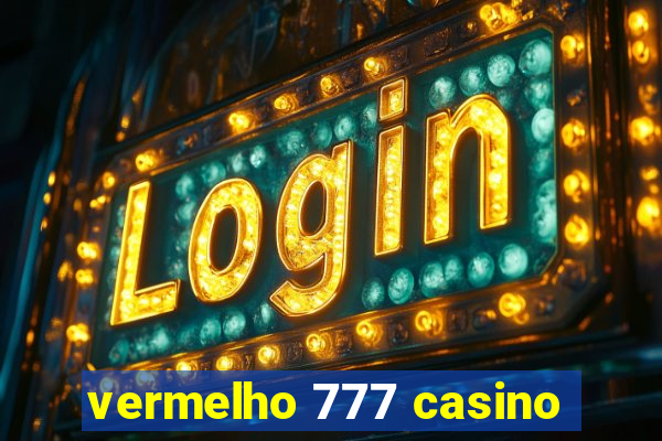 vermelho 777 casino