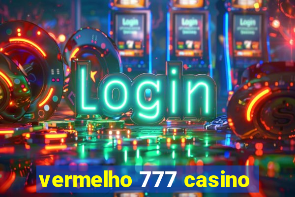 vermelho 777 casino