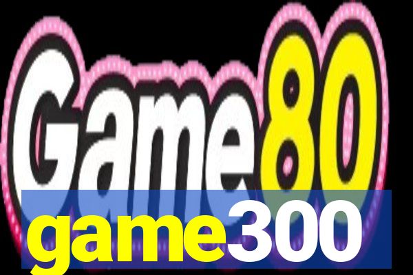 game300