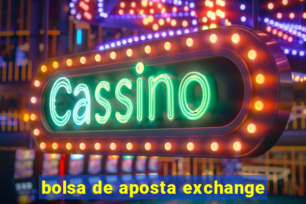 bolsa de aposta exchange