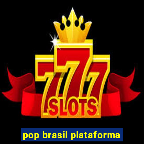 pop brasil plataforma