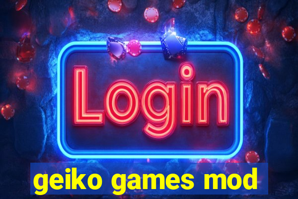 geiko games mod