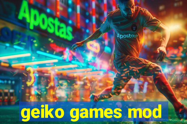 geiko games mod