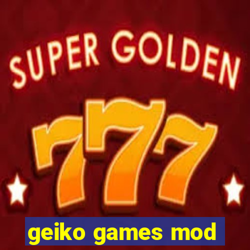 geiko games mod