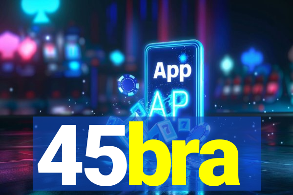 45bra