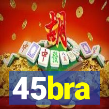 45bra