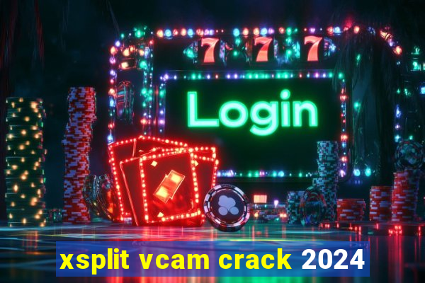 xsplit vcam crack 2024