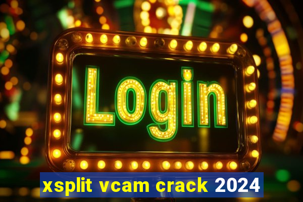 xsplit vcam crack 2024