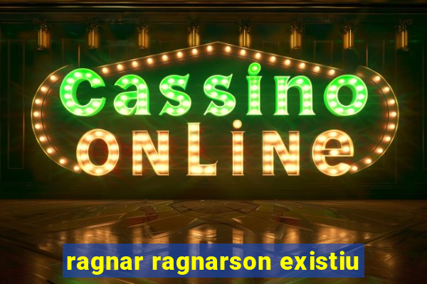 ragnar ragnarson existiu