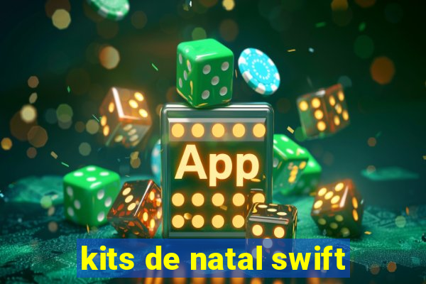 kits de natal swift