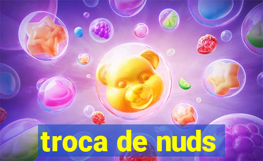 troca de nuds