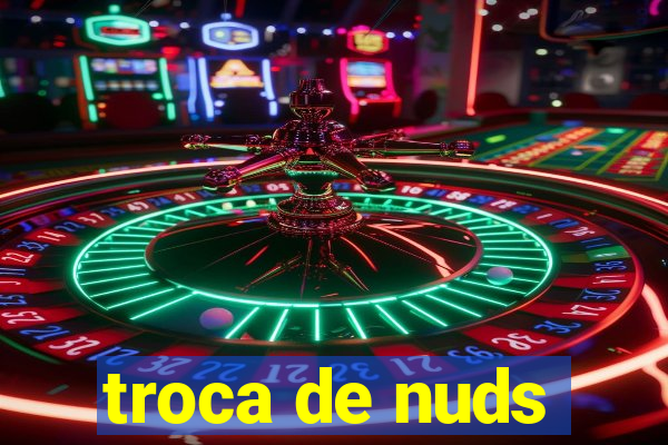 troca de nuds