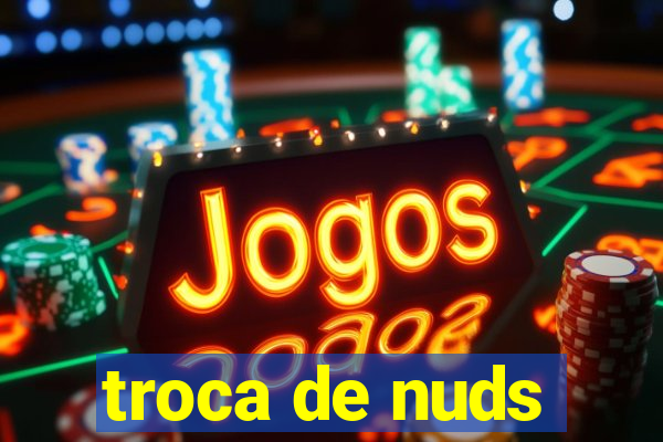 troca de nuds