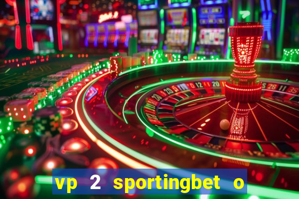 vp 2 sportingbet o que significa