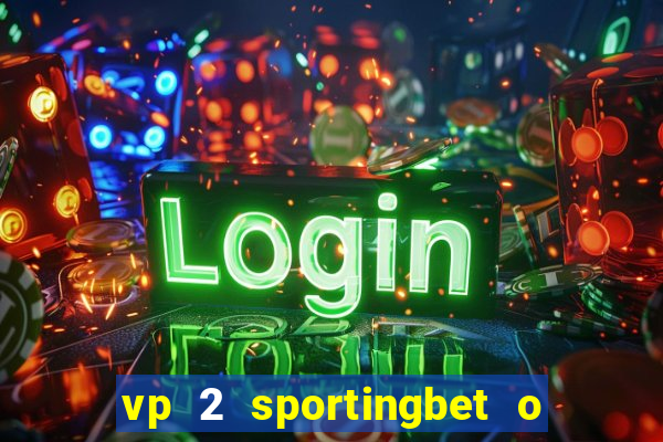 vp 2 sportingbet o que significa