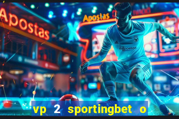 vp 2 sportingbet o que significa