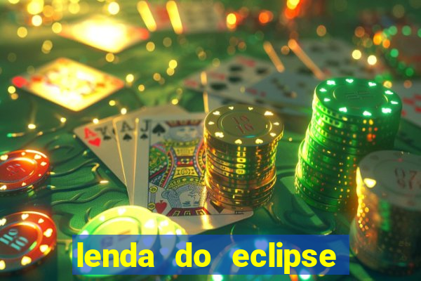 lenda do eclipse sol e lua