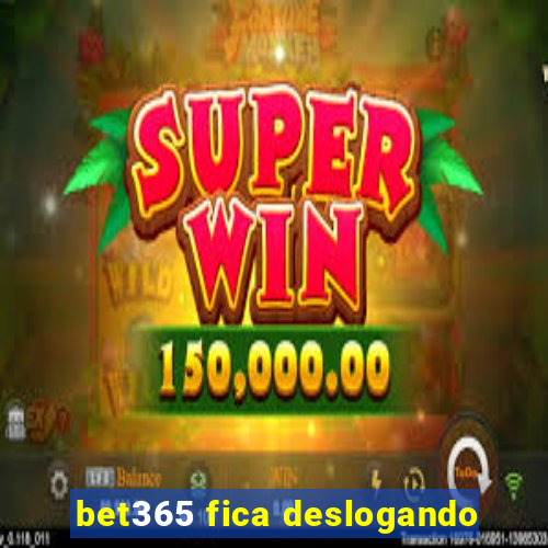 bet365 fica deslogando