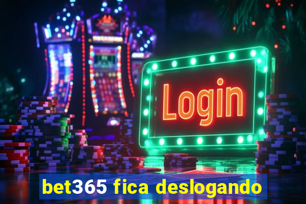 bet365 fica deslogando