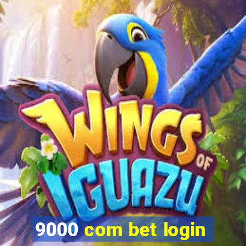 9000 com bet login