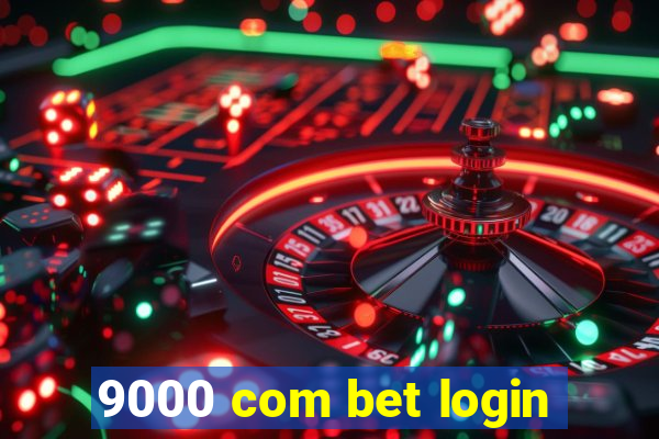 9000 com bet login