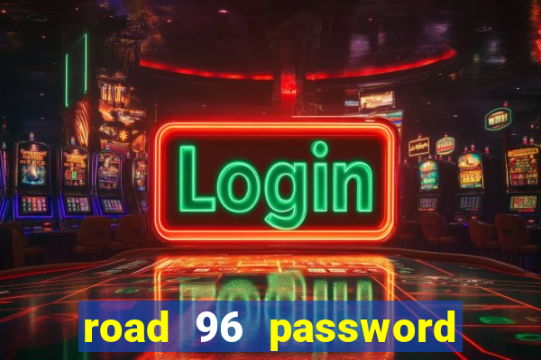 road 96 password happy taxi