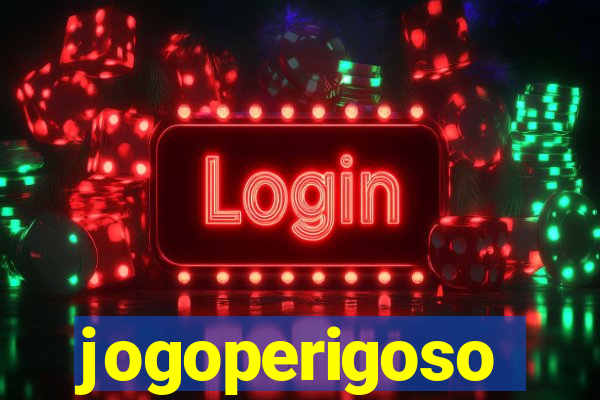 jogoperigoso