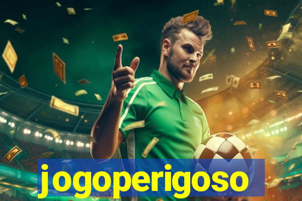 jogoperigoso