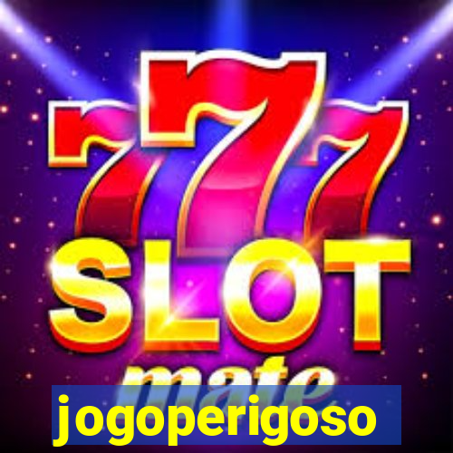 jogoperigoso