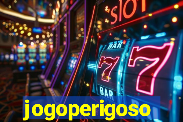 jogoperigoso