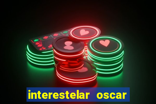 interestelar oscar interestelar quantos oscar